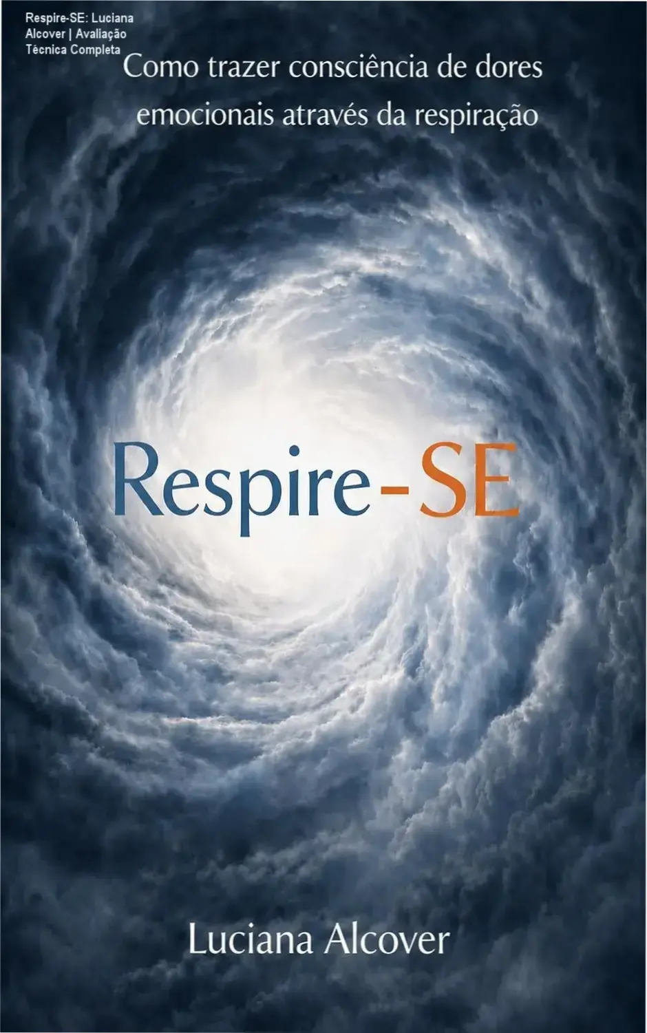 Respire-SE: Luciana Alcover | Avaliação Técnica Completa 1 https://cursoss.com.br/mentoria-nadia-pace-avalicao-completa/ Capa do eBook Respire-SE de Luciana Alcover sobre consciência corporal e emocional através da respiração