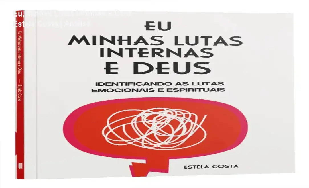 Eu, Minhas Lutas Internas e Deus - Estela Costa | Análise 2 https://cursoss.com.br/o-livro-que-voce-gostaria-que-seus-pais-tivessem-lido-philippa-perry-2/ Capa do livro Eu, Minhas Lutas Internas e Deus de Estela Costa sobre cura emocional e espiritualidade