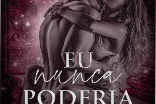 Veredito Final: Eu Nunca Poderia Ser Sua – Dossiê Completo