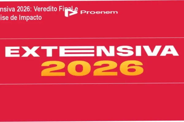 Extensiva 2026: Veredito Final e Análise de Impacto