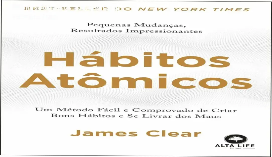 Capa do livro Hábitos Atômicos de James Clear apresentando o método de mudança de comportamento