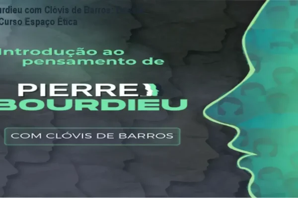 Bourdieu com Clóvis de Barros: Dossiê do Curso Espaço Ética