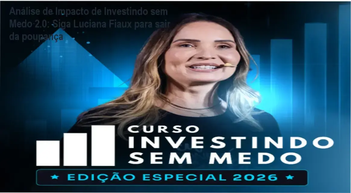 Curso Investindo sem Medo 2.0 por Luciana Fiaux: bastidores e estratégia interna revelada