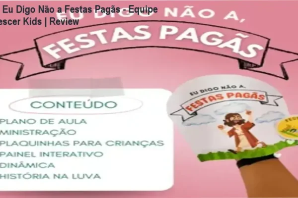 Kit Eu Digo Não a Festas Pagãs – Equipe Crescer Kids | Review