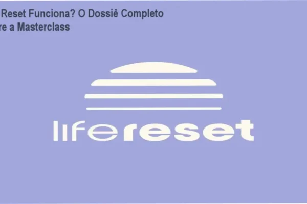 Life Reset Funciona? O Dossiê Completo sobre a Masterclass