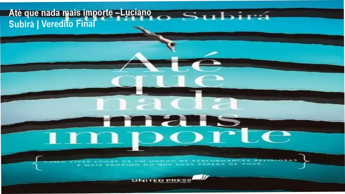 Até que nada mais importe - Luciano Subirá | Veredito Final 2 https://cursoss.com.br/oi-deus-sou-eu-de-novo-deive-leonardo-analise-2/ Capa do livro Até que nada mais importe de Luciano Subirá