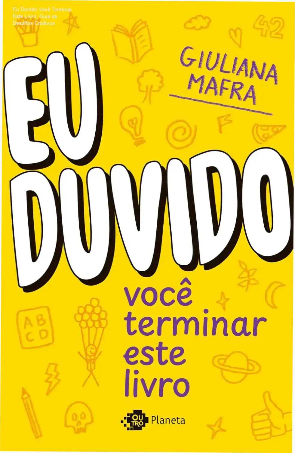 Capa do livro Eu Duvido Você Terminar Este Livro de Giuliana Mafra com foco em desafios criativos