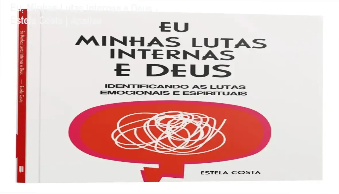Capa do livro Eu, Minhas Lutas Internas e Deus de Estela Costa sobre cura emocional e espiritualidade cristã