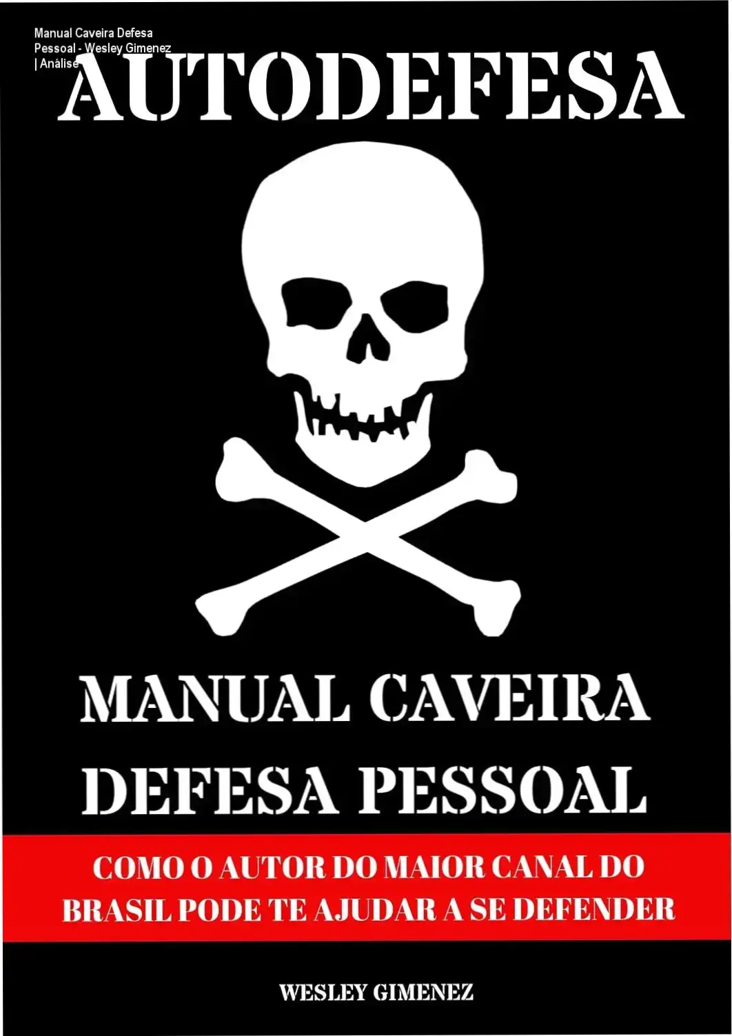 Manual Caveira Defesa Pessoal - Wesley Gimenez | Análise 2 https://cursoss.com.br/quebrando-habito-ser-vozem-joe-dispenza/ Capa do ebook Manual Caveira de Defesa Pessoal por Wesley Gimenez sobre estratégia de autodefesa urbana