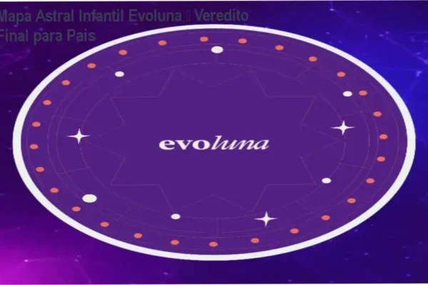 Mapa Astral Infantil Evoluna – Veredito Final para Pais