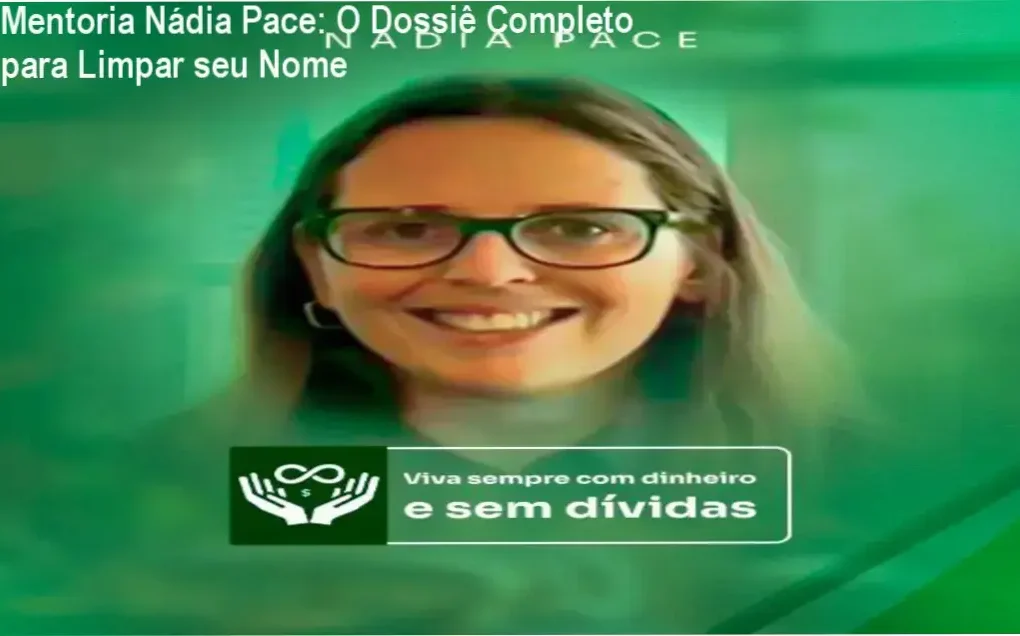 Interface da Mentoria Nádia Pace e bastidores da metodologia de recuperação financeira