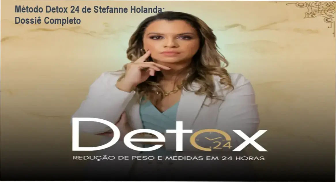 Método Detox 24 de Stefanne Holanda: Dossiê Completo 2 https://cursoss.com.br/politica-essencial-lauany-schultz-matheus-oliveira-analise/ Método Detox 24 de Stefanne Holanda detalhando bastidores e funcionamento do protocolo estético