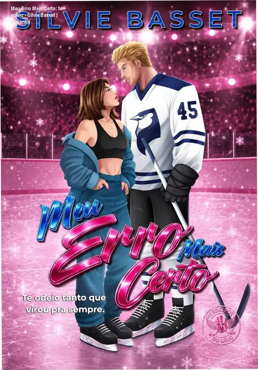 Capa do eBook "Meu Erro Mais Certo: te odeio tanto que virou para sempre" de Silvie Basset