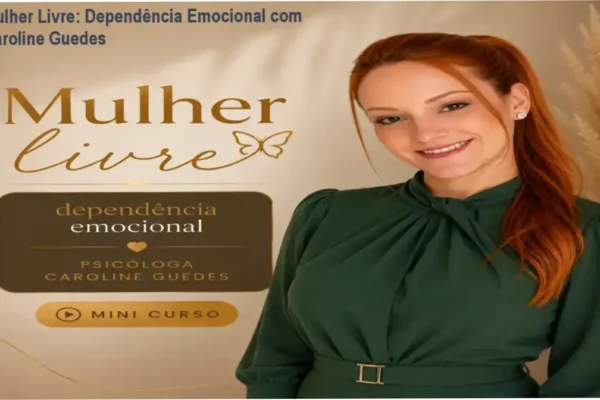 Mulher Livre: Dependência Emocional com Caroline Guedes