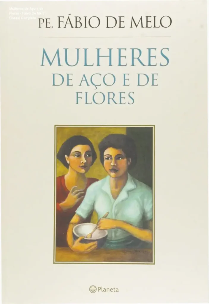 Capa do livro Mulheres de aço e de flores de Fabio De Melo em formato digital.