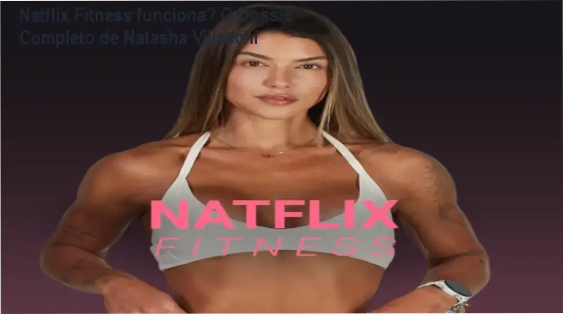 Natflix Fitness de Natasha Villaschi: bastidores e funcionamento da plataforma