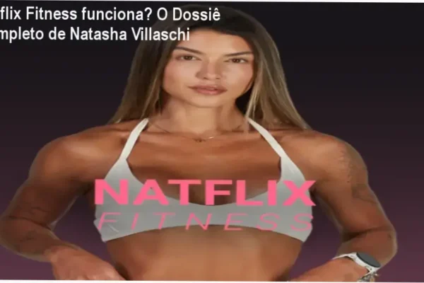 Natflix Fitness funciona? O Dossiê Completo de Natasha Villaschi