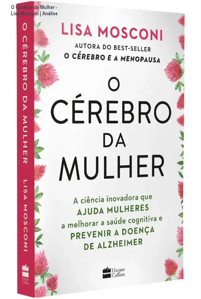 O Cérebro da Mulher - Lisa Mosconi | Análise 4 https://cursoss.com.br/o-fim-chega-para-todos-evelyn-clarke-analise-2/ Capa do livro O Cérebro da Mulher de Lisa Mosconi sobre saúde cognitiva feminina e prevenção de Alzheimer