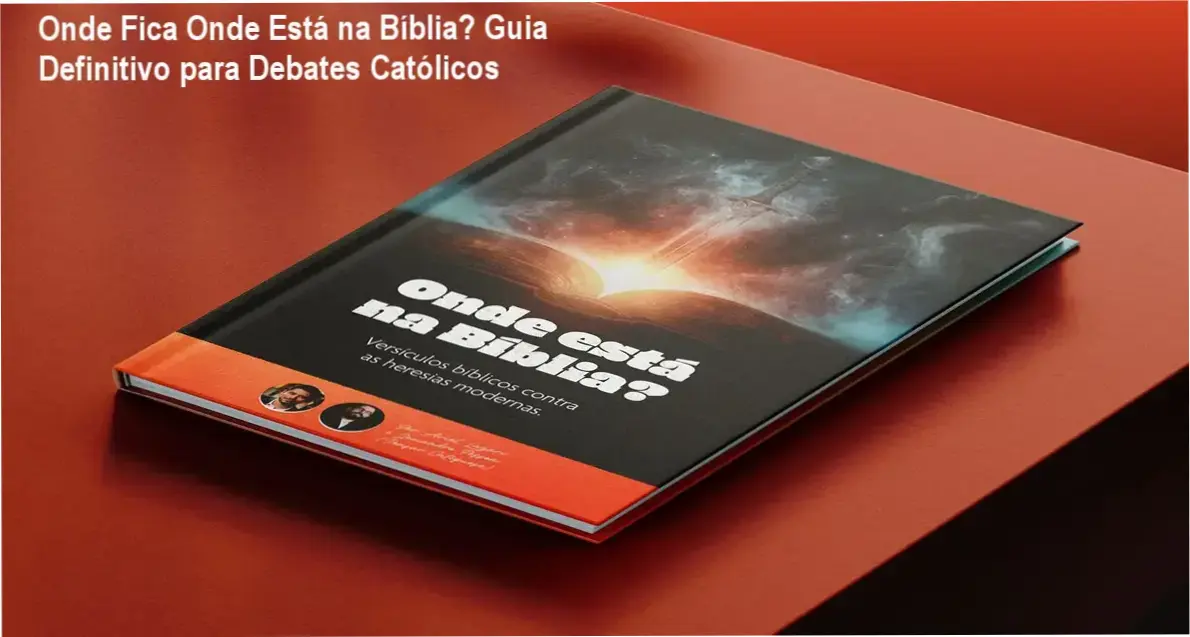 Onde Fica Onde Está na Bíblia? Guia Definitivo para Debates Católicos 2 https://cursoss.com.br/codigo-de-deus-victor-done-analise-tecnica-2/ Versículos bíblicos contra heresias modernas organizados por tema para debates apologéticos - Onde Está na Bíblia