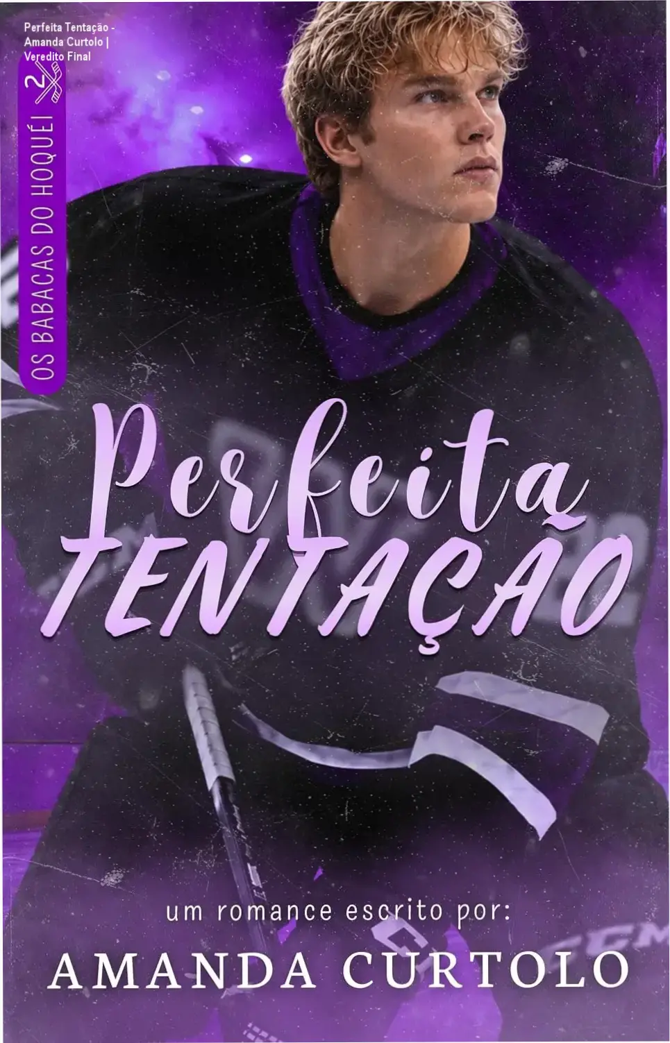 Perfeita Tentação - Amanda Curtolo | Veredito Final 2 https://cursoss.com.br/a-esposa-renegada-pelo-siciliano-d-a-lemoyne-analise/ Capa do ebook Perfeita Tentação de Amanda Curtolo, romance de hóquei