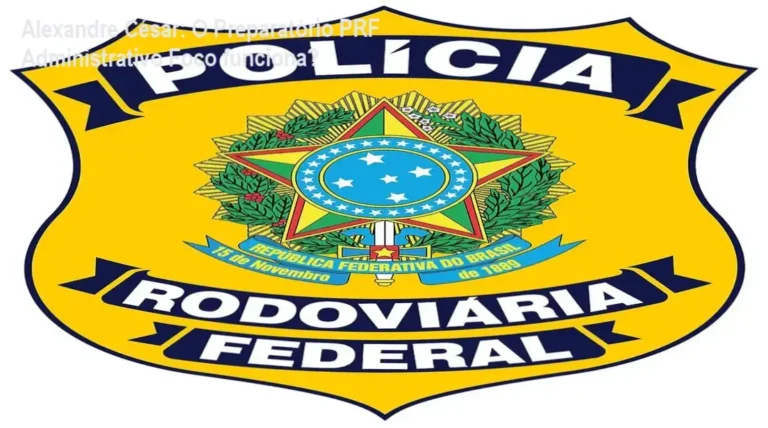 Preparatório PRF Administrativo Foco de Alexandre César de Oliveira em detalhes de funcionamento e conteúdo interno