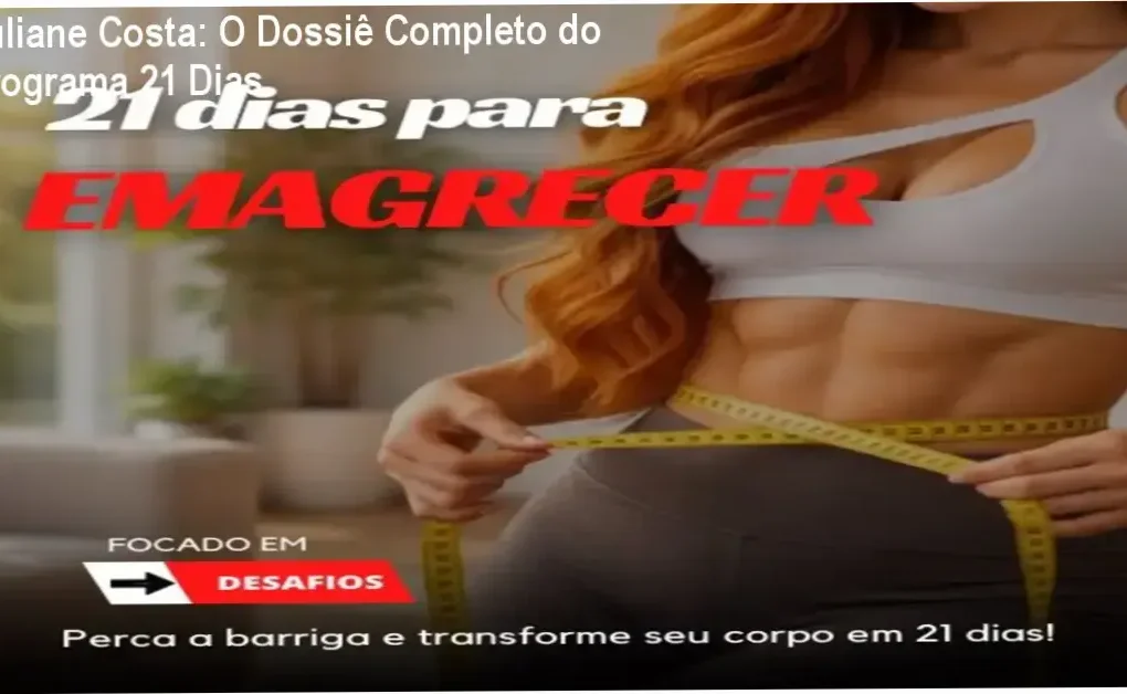 Programa 21 Dias para Emagrecer de Juliane Costa detalhando treinos e protocolos nutricionais