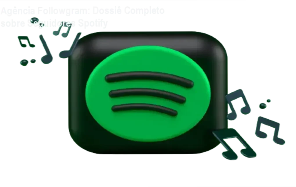 Bastidores e funcionamento do serviço de Seguidores Spotify da Agência Followgram para artistas