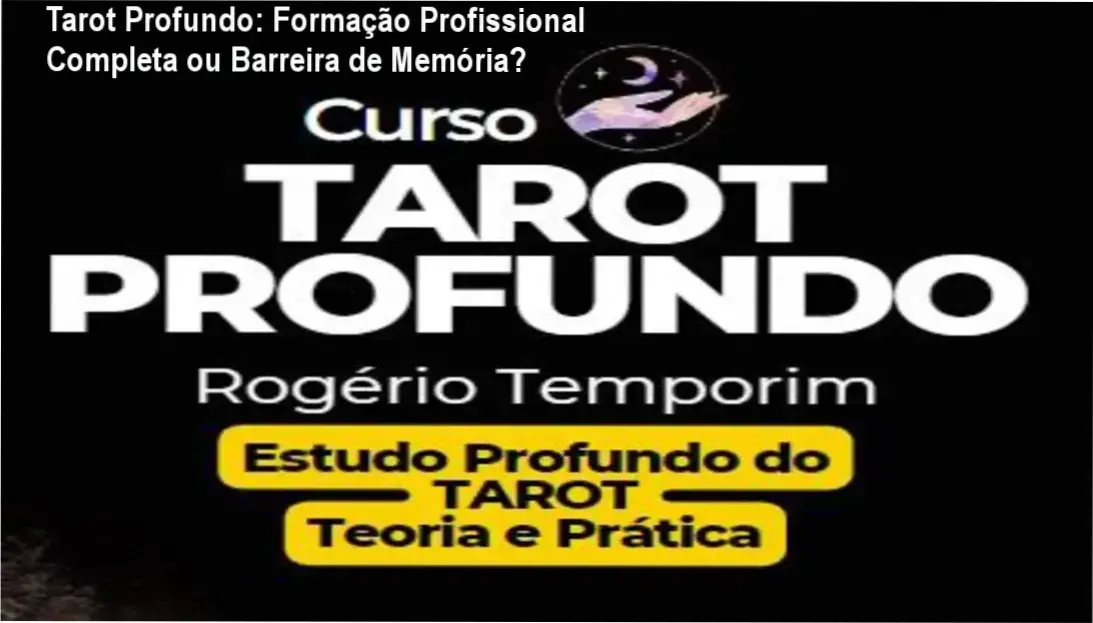 Tarot Profundo: Formação Profissional Completa ou Barreira de Memória? 2 https://cursoss.com.br/grimorio-antifofista-blindagem-reputacional-silencio-estrategico/ Tarot Profundo Rogério Temporim bastidores funcionamento visão interna módulos arcanos
