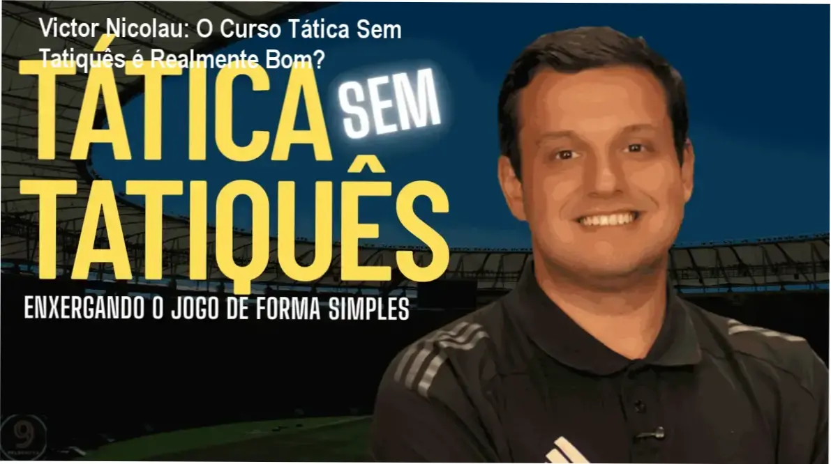 Interface de aprendizado do curso Tática Sem Tatiquês de Victor Nicolau apresentando análise tática simplificada