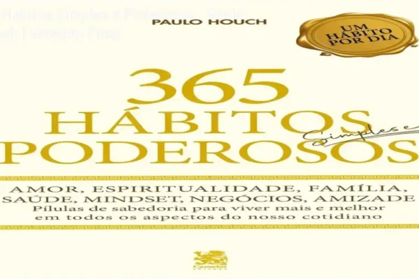 365 Hábitos Simples e Poderosos – Paulo Houch | Veredito Final