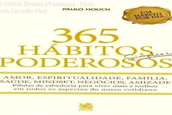 365 Hábitos Simples e Poderosos – Paulo Houch | Veredito Final