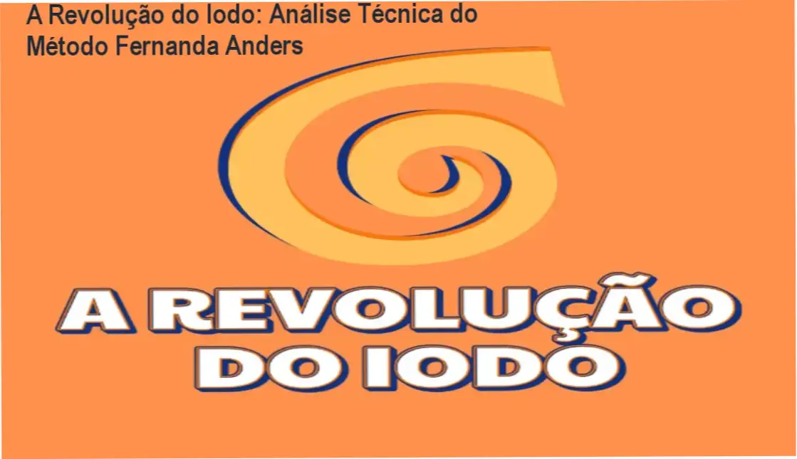 A Revolução do Iodo: Análise Técnica do Método Fernanda Anders 1 https://cursoss.com.br/a-revolucao-do-iodo-fernanda-anders-analise-tecnica/ Infográfico detalhando os benefícios do protocolo A Revolução do Iodo de Fernanda Anders para a tireoide