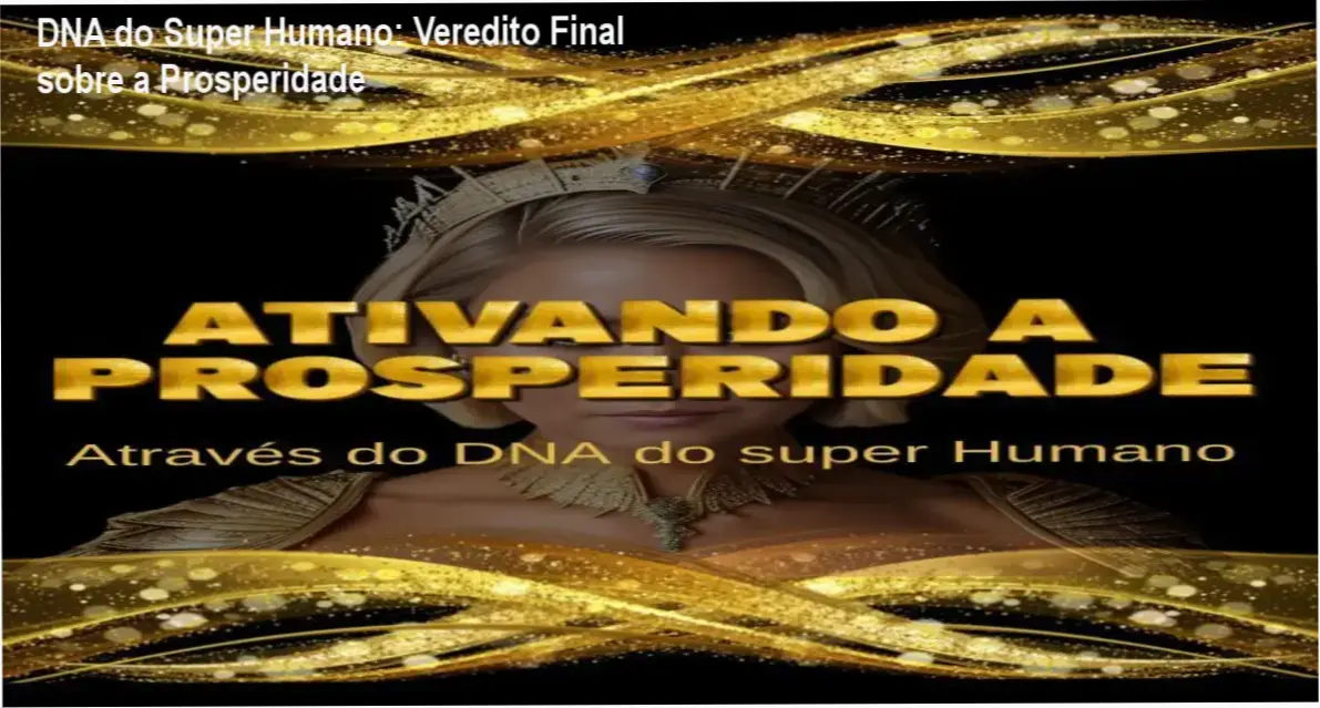 DNA do Super Humano: Veredito Final sobre a Prosperidade 2 https://cursoss.com.br/seguidores-spotify-agencia-followgram-veredito/ Mentoria DNA do Super Humano de Keuren Canedo focada em reprogramação mental e prosperidade financeira