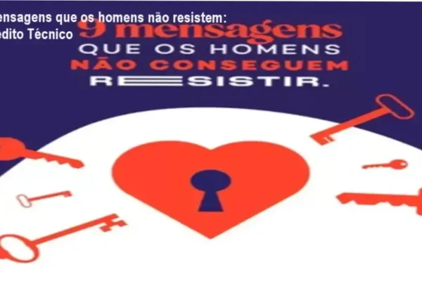 9 Mensagens que os homens não resistem: Veredito Técnico