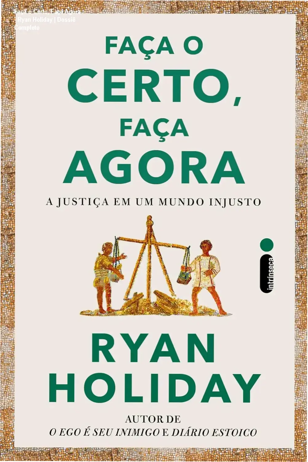 Faça o Certo, Faça Agora - Ryan Holiday | Dossiê Completo 2 https://cursoss.com.br/interpretacao-dos-sonhos-freud-analise-tecnica/ Capa do livro Faça o Certo, Faça Agora de Ryan Holiday sobre a virtude da justiça estoica