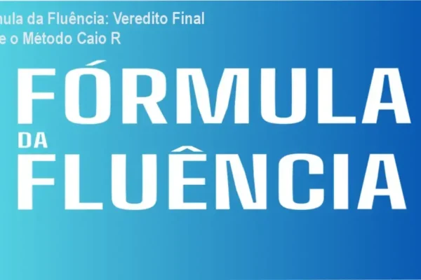 Fórmula da Fluência: Veredito Final sobre o Método Caio R