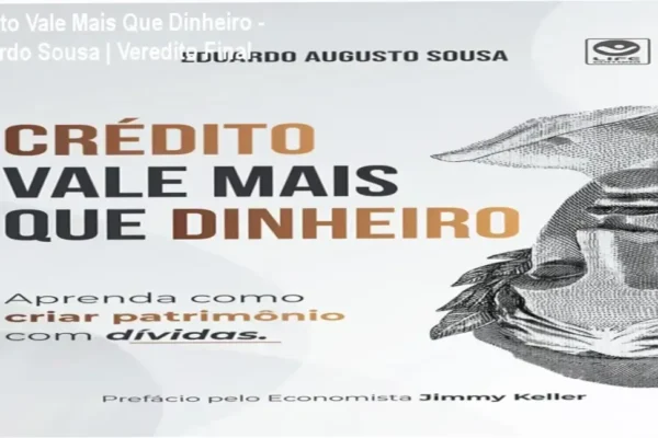 Crédito Vale Mais Que Dinheiro – Eduardo Sousa | Veredito Final