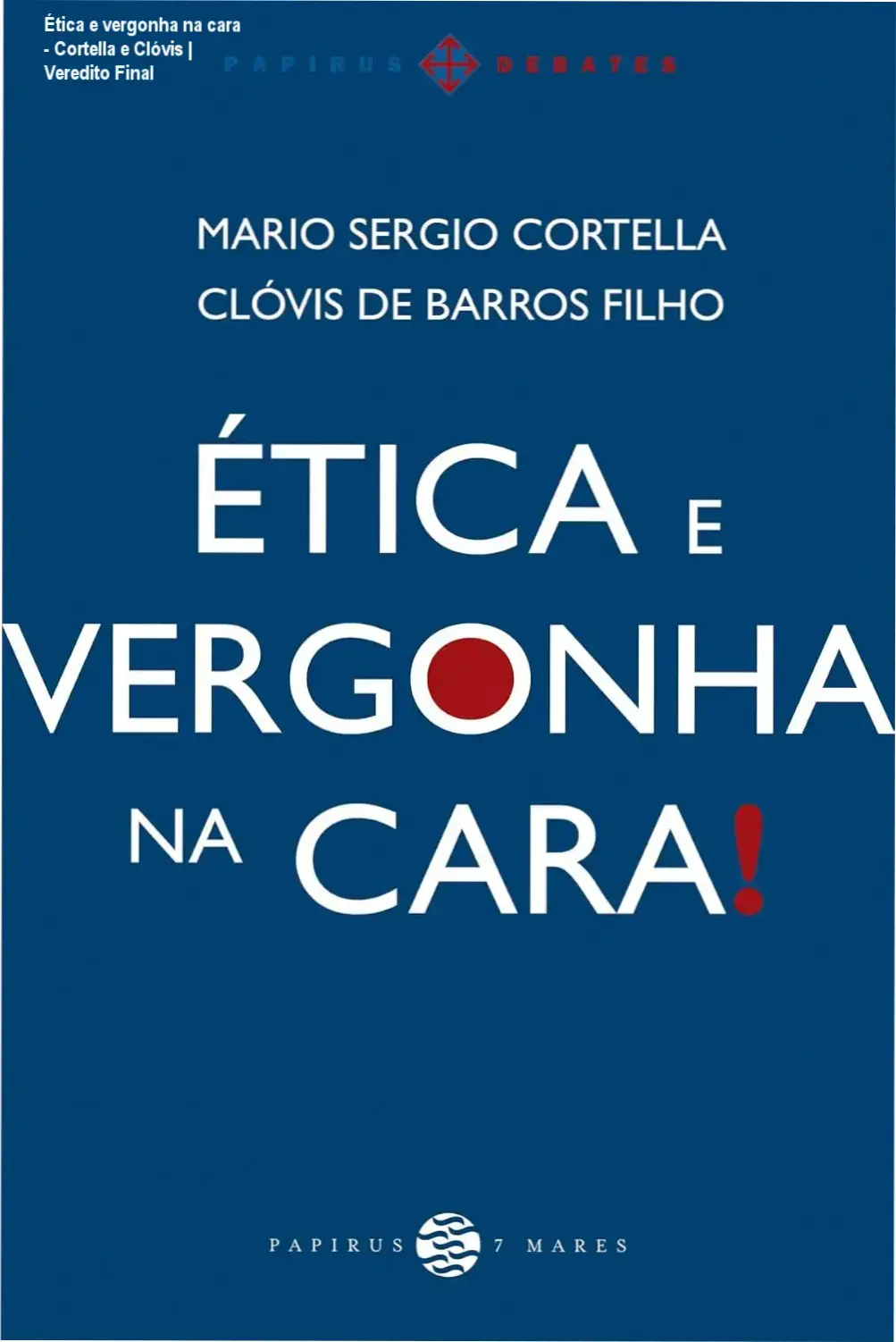 Ética e vergonha na cara - Cortella e Clóvis | Veredito Final 2 https://cursoss.com.br/muito-alem-da-chupada-2/ Capa do livro Ética e vergonha na cara de Mario Sergio Cortella e Clóvis de Barros Filho