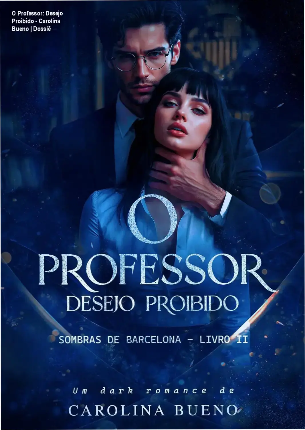 Capa do ebook O Professor: Desejo Proibido de Carolina Bueno, romance dark com temática professor e aluna