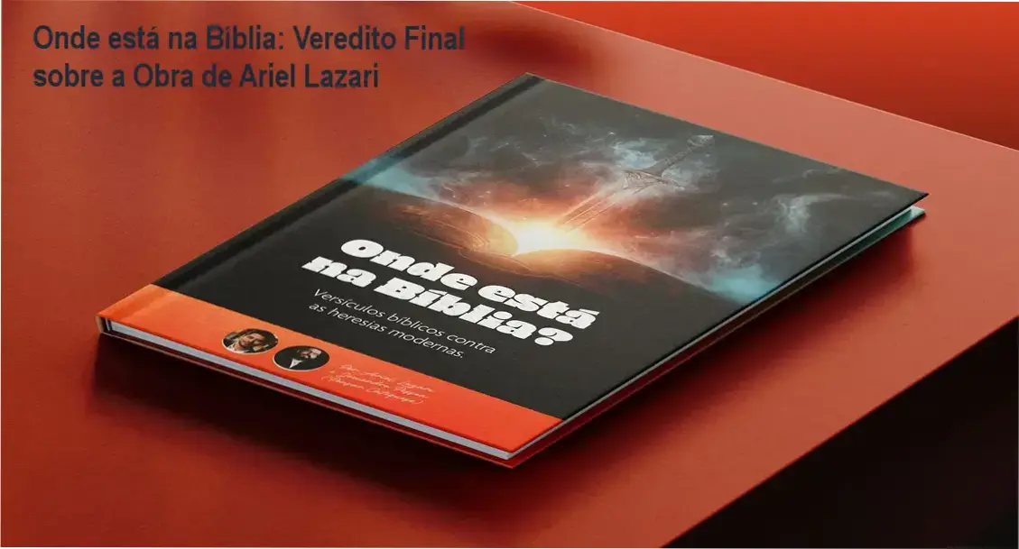 Onde está na Bíblia: Veredito Final sobre a Obra de Ariel Lazari 2 https://cursoss.com.br/mulher-livre-dependencia-emocional-caroline-guedes/ Capa do eBook Onde está na Bíblia de Ariel Lazari para defesa da fé católica