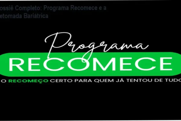 Dossiê Completo: Programa Recomece e a Retomada Bariátrica
