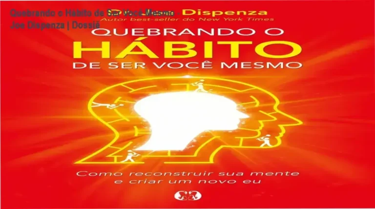 Capa do livro Quebrando o Hábito de Ser Você Mesmo de Joe Dispenza sobre reprogramação mental