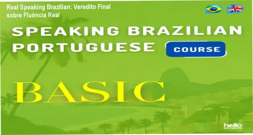 Curso Real Speaking Brazilian para aprender português coloquial do Brasil de forma independente