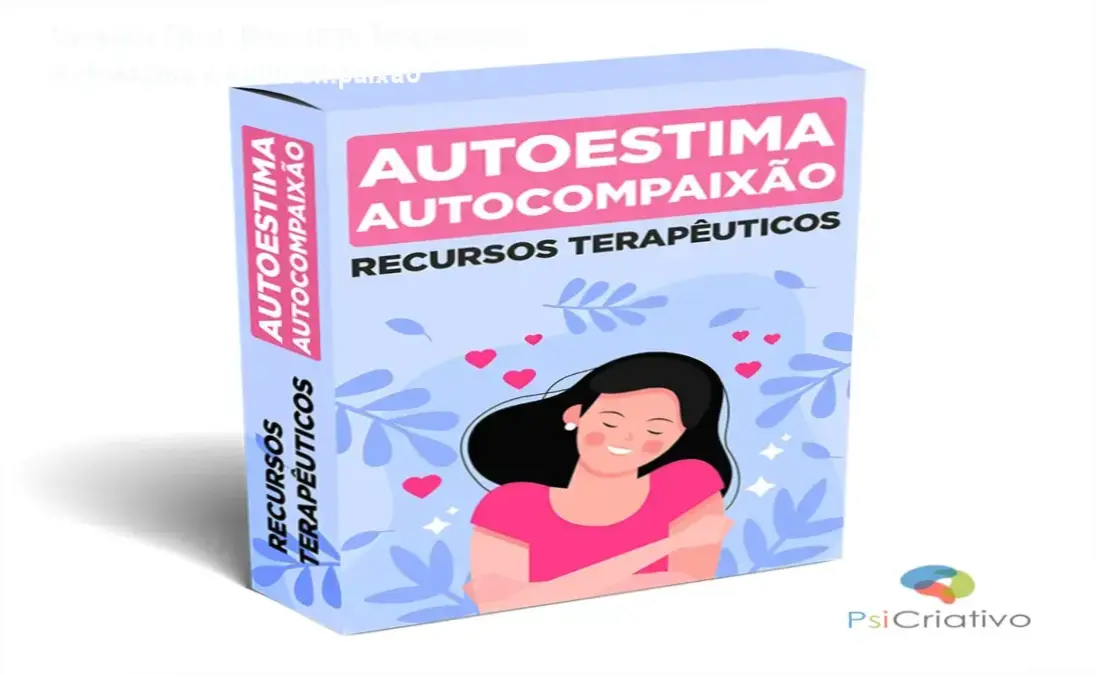 Kit de recursos terapêuticos editáveis para autoestima e autocompaixão do PsiCriativo