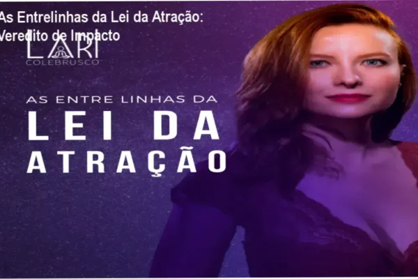 As Entrelinhas da Lei da Atração: Veredito de Impacto