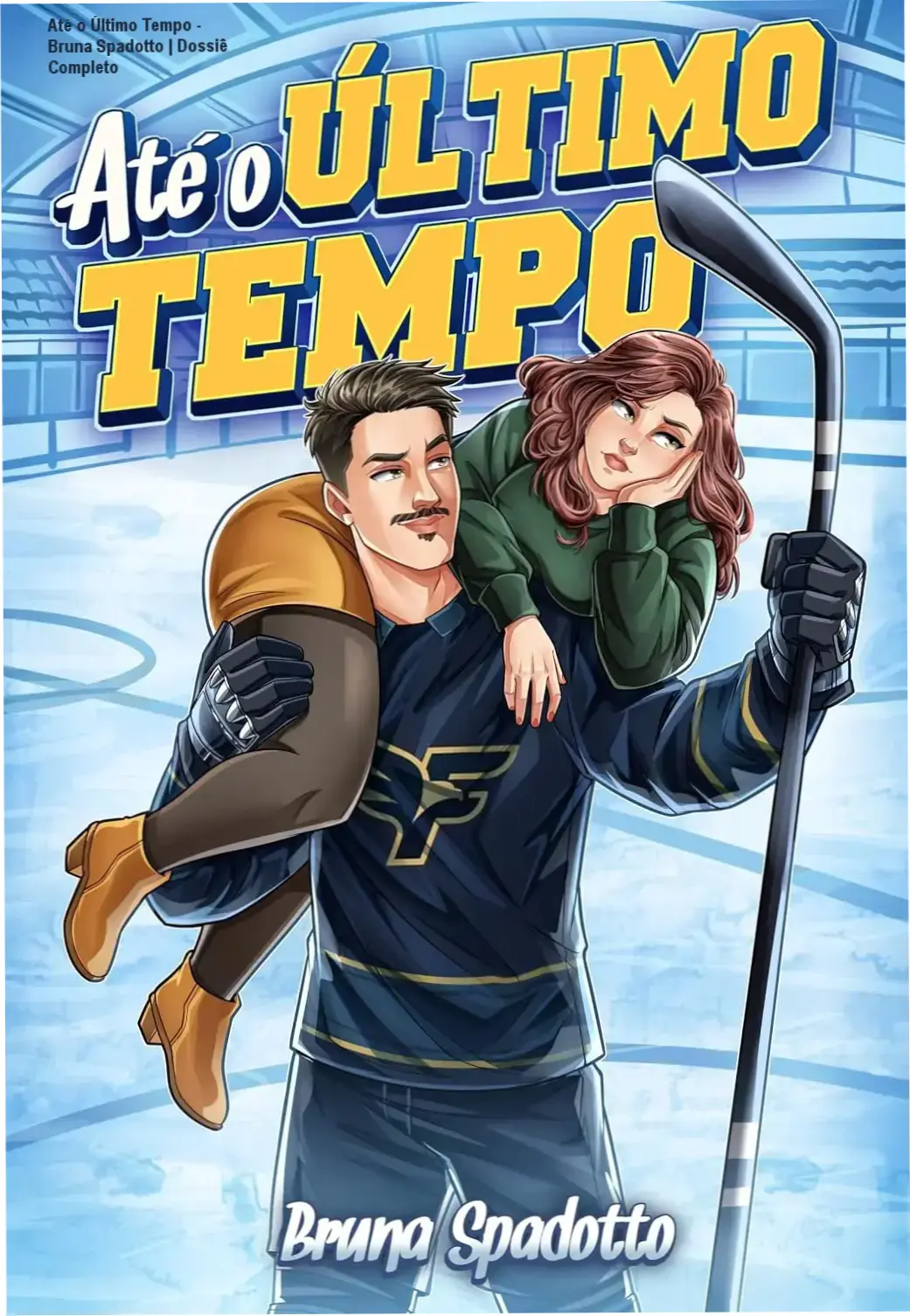 Até o Último Tempo - Bruna Spadotto | Dossiê Completo 2 https://cursoss.com.br/historias-para-alfabetizar-dani-volpi-analise/ Capa do ebook Até o Último Tempo de Bruna Spadotto sobre romance de hóquei