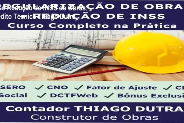 Curso Redução de INSS de Obras: Veredito Técnico Thiago Dutra