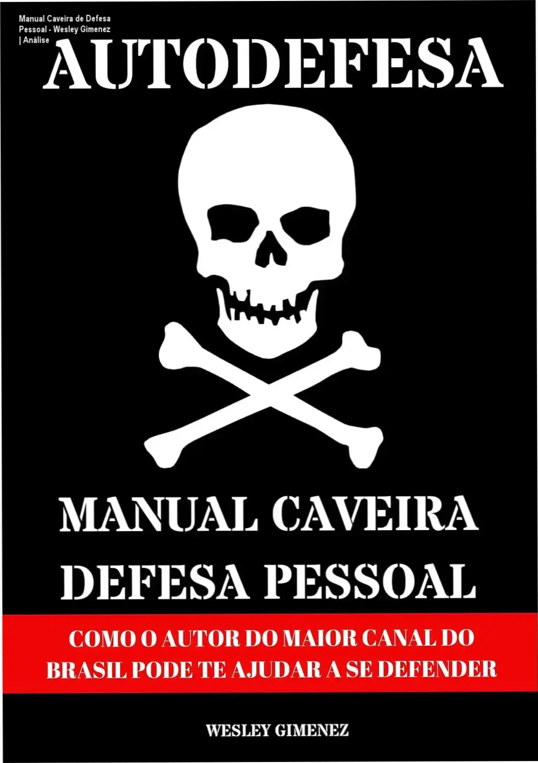 Manual Caveira de Defesa Pessoal - Wesley Gimenez | Análise 2 https://cursoss.com.br/manual-caveira-defesa-pessoal-wesley-gimenez-2/ Capa do ebook Manual Caveira de Defesa Pessoal de Wesley Gimenez focado em sobrevivência urbana